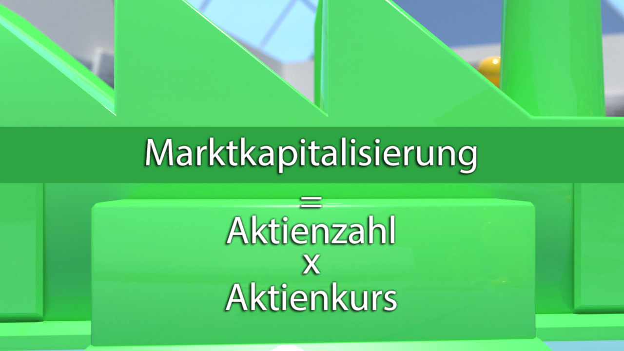 Formel zur Berechnung der Marktkapitalisierung: Marktkapitalisierung = Aktienzahl x Aktienkurs