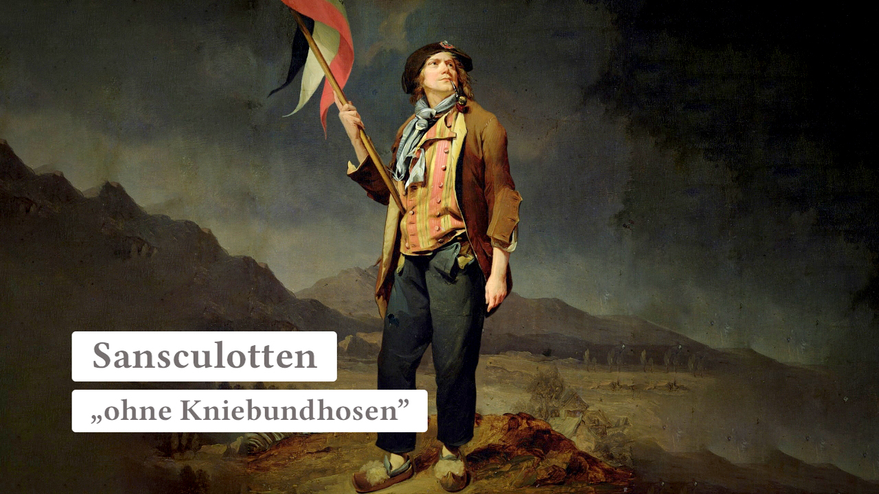 Ein Mann in historischer Kleidung hält eine Fahne und steht in einer Landschaft. Text: 'Sansculotten „ohne Kniebundhosen“'