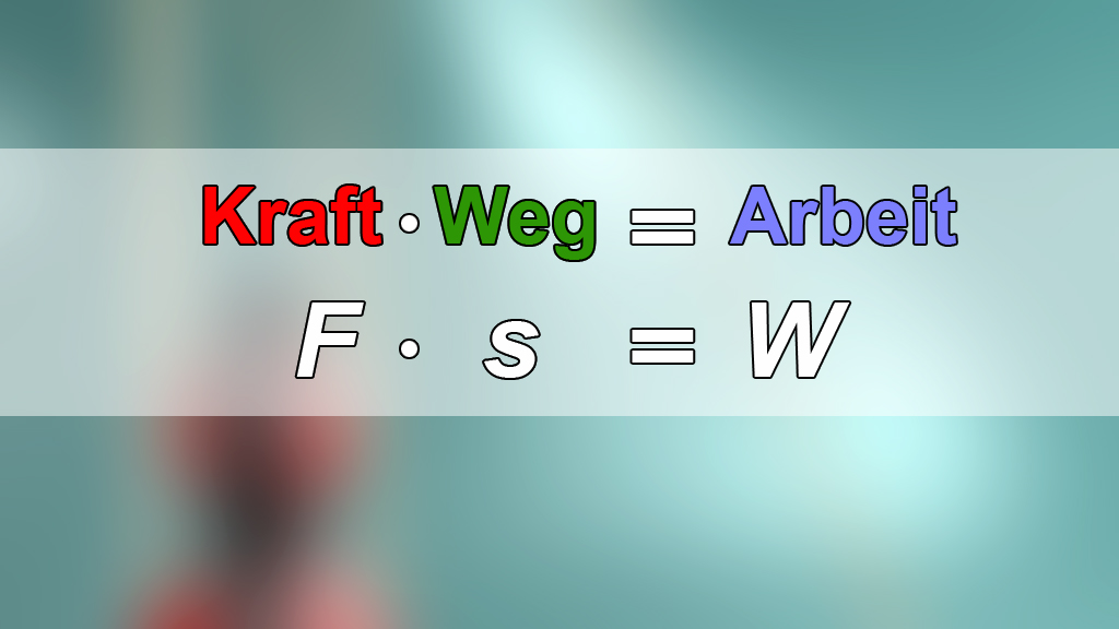 Formel zur Berechnung von Arbeit: Kraft mal Weg gleich Arbeit.